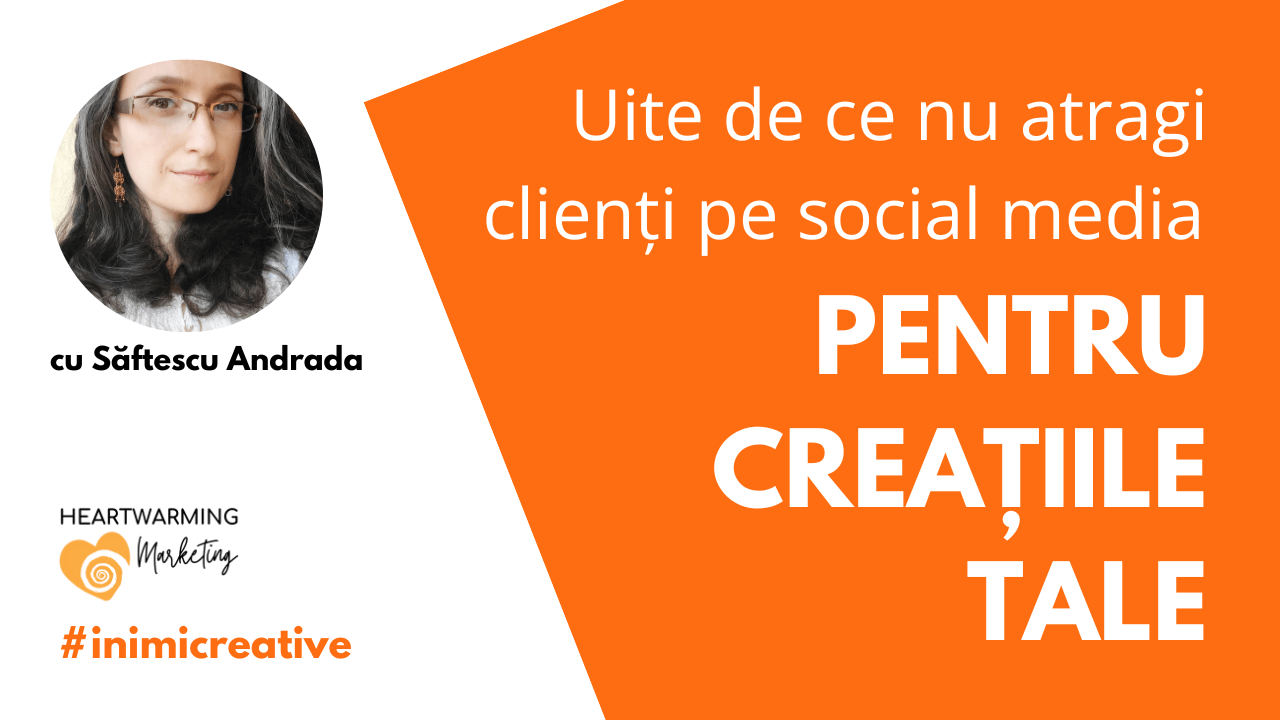 Uite de ce nu atragi clienți pe social media, pentru creațiile&nbsp;tale
